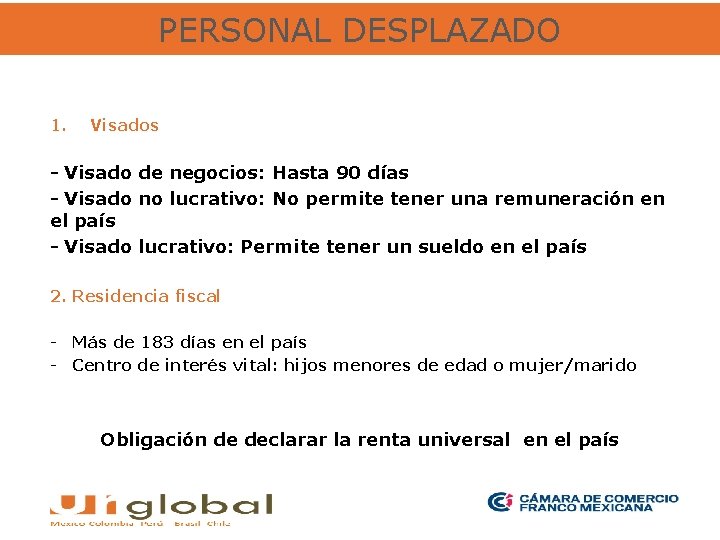 PERSONAL DESPLAZADO 1. Visados - Visado de negocios: Hasta 90 días - Visado no