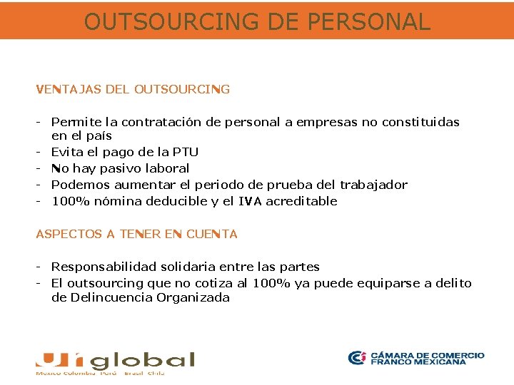 OUTSOURCING DE PERSONAL VENTAJAS DEL OUTSOURCING - Permite la contratación de personal a empresas