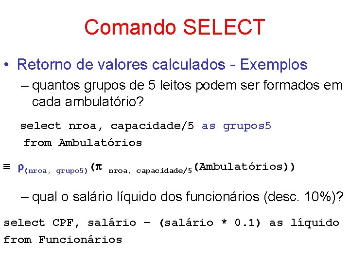 Comando SELECT • Retorno de valores calculados - Exemplos – quantos grupos de 5