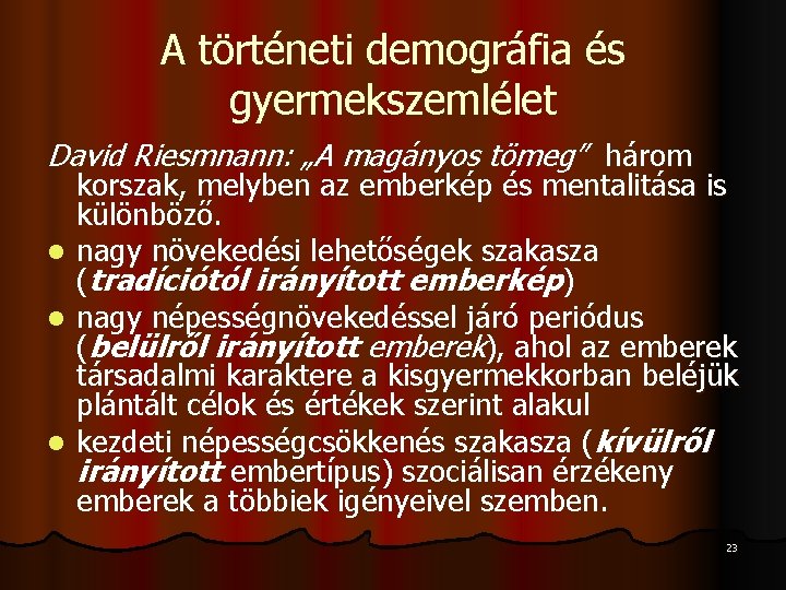 A történeti demográfia és gyermekszemlélet David Riesmnann: „A magányos tömeg” három l l l