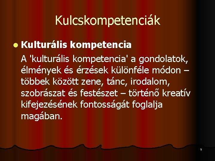 Kulcskompetenciák l Kulturális kompetencia A 'kulturális kompetencia' a gondolatok, élmények és érzések különféle módon