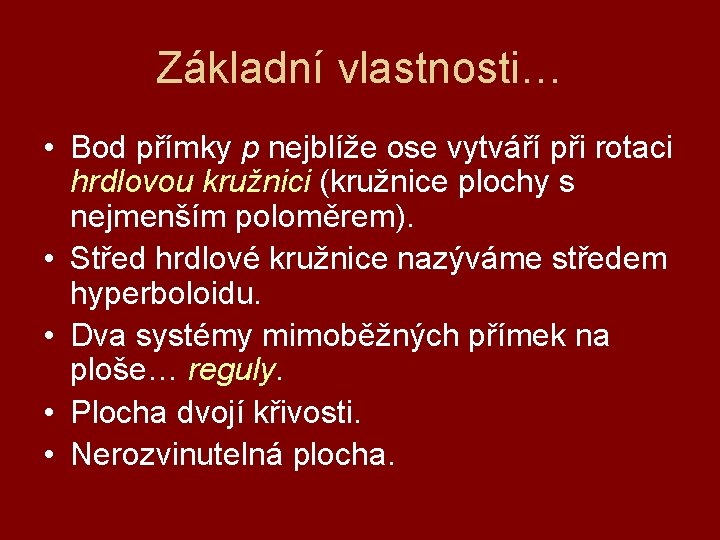 Základní vlastnosti… • Bod přímky p nejblíže ose vytváří při rotaci hrdlovou kružnici (kružnice