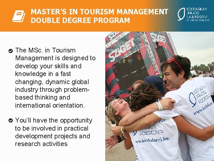 MASTER’S IN TOURISM MANAGEMENT DOUBLE DEGREE PROGRAM The MSc. in Tourism Management is designed