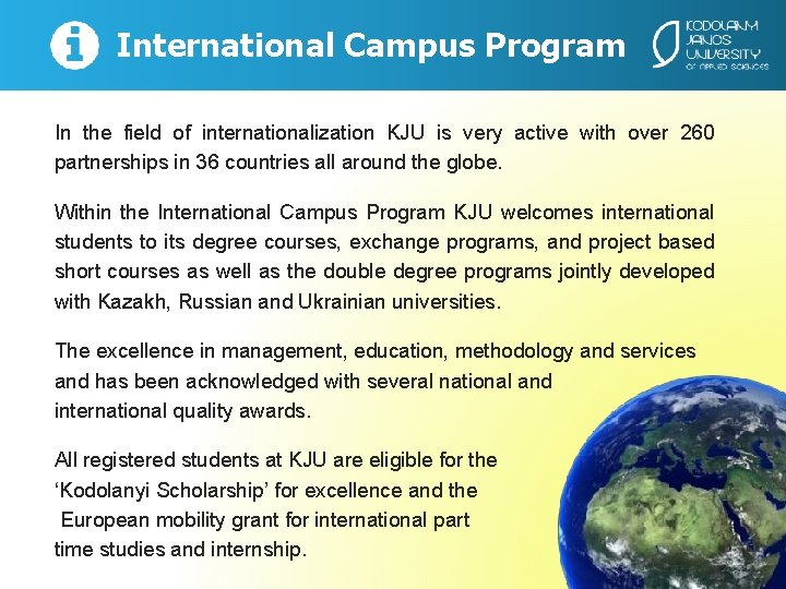 International Campus Program In the field of internationalization KJU is very active with over