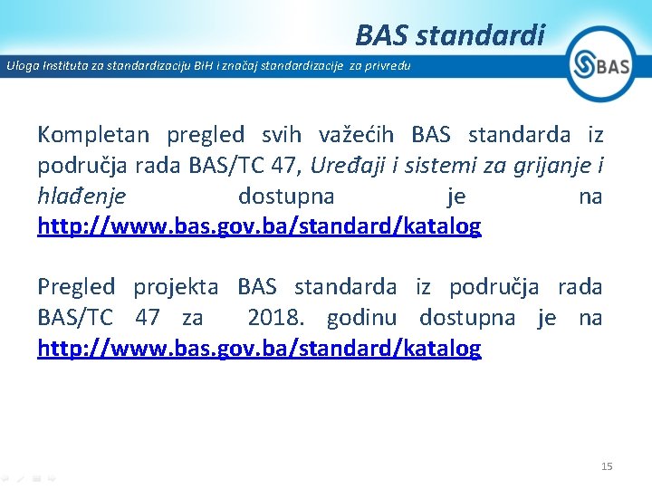 BAS standardi Uloga Instituta za standardizaciju Bi. H i značaj standardizacije za privredu Kompletan