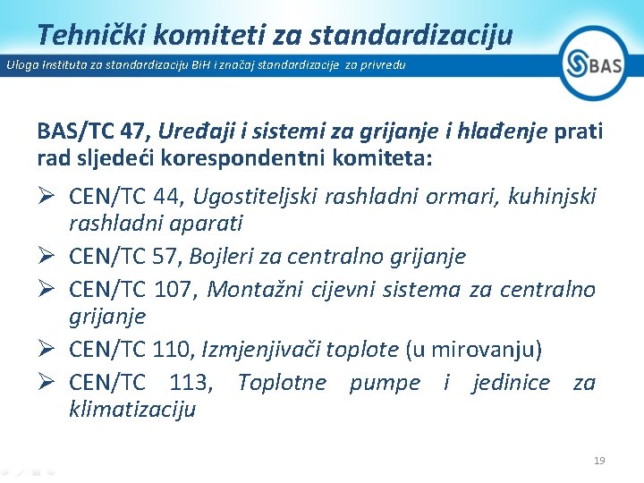 Tehnički komiteti za standardizaciju Uloga Instituta za standardizaciju Bi. H i značaj standardizacije za