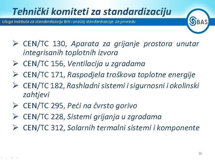 Tehnički komiteti za standardizaciju Uloga Instituta za standardizaciju Bi. H i značaj standardizacije za