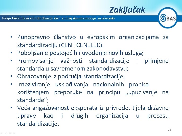 Zaključak Uloga Instituta za standardizaciju Bi. H i značaj standardizacije za privredu • Punopravno