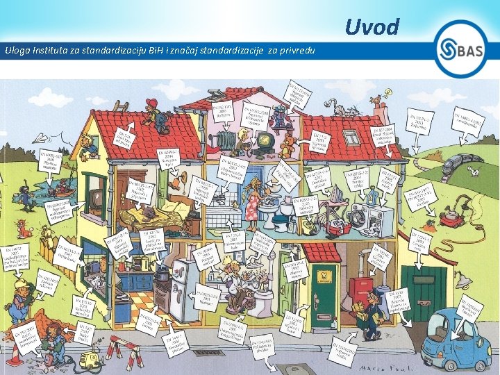 Uvod Uloga Instituta za standardizaciju Bi. H i značaj standardizacije za privredu 3 