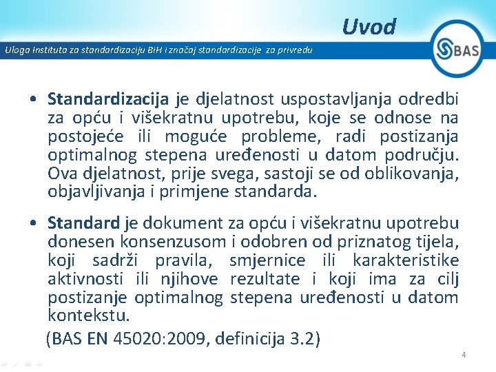 Uvod Uloga Instituta za standardizaciju Bi. H i značaj standardizacije za privredu • Standardizacija