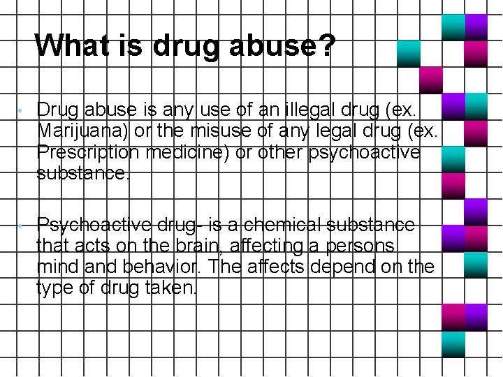 What is drug abuse? • Drug abuse is any use of an illegal drug