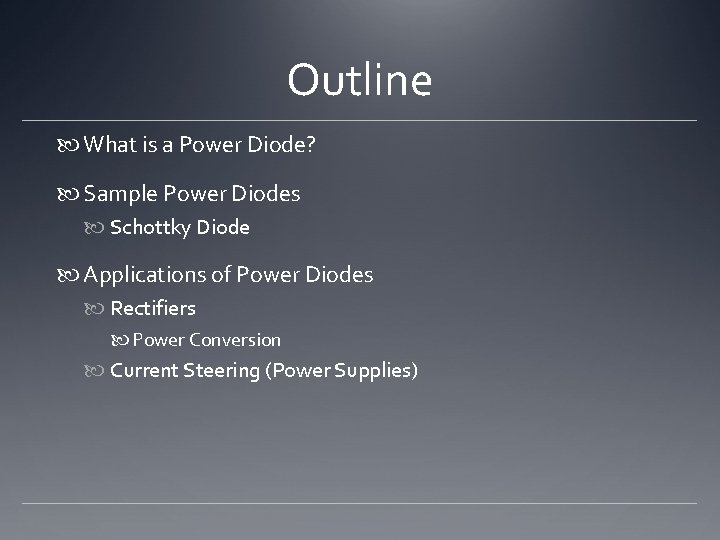 Outline What is a Power Diode? Sample Power Diodes Schottky Diode Applications of Power