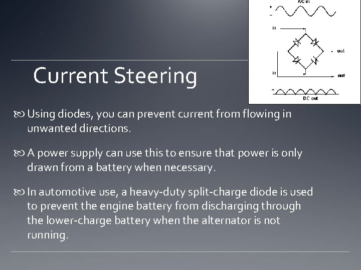 Current Steering Using diodes, you can prevent current from flowing in unwanted directions. A