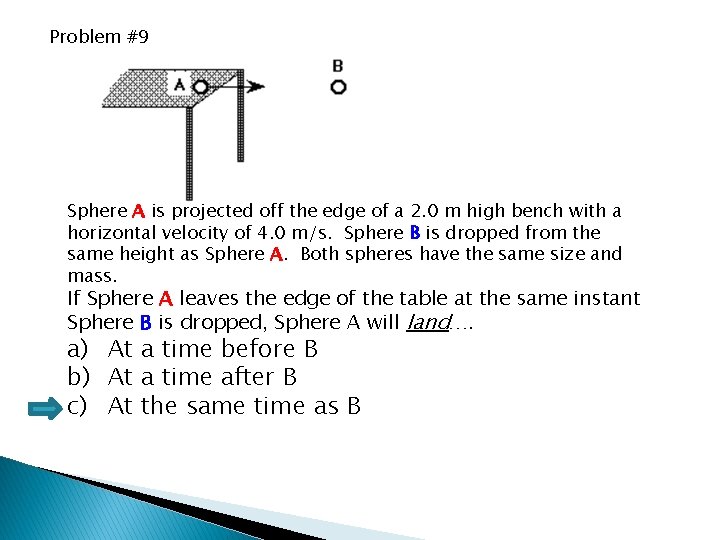 Problem #9 Sphere A is projected off the edge of a 2. 0 m