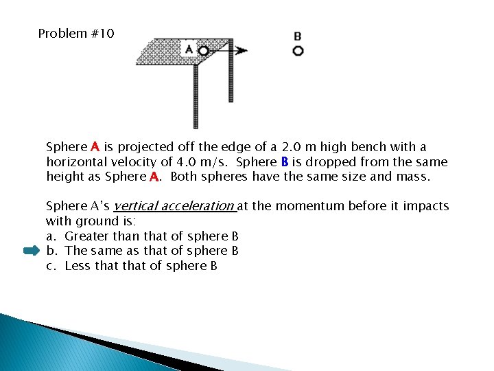 Problem #10 Sphere A is projected off the edge of a 2. 0 m