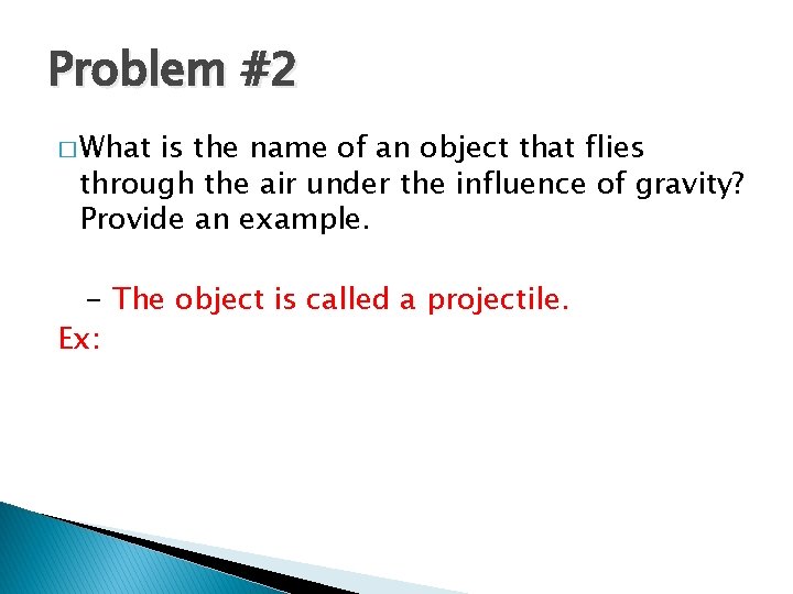 Problem #2 � What is the name of an object that flies through the