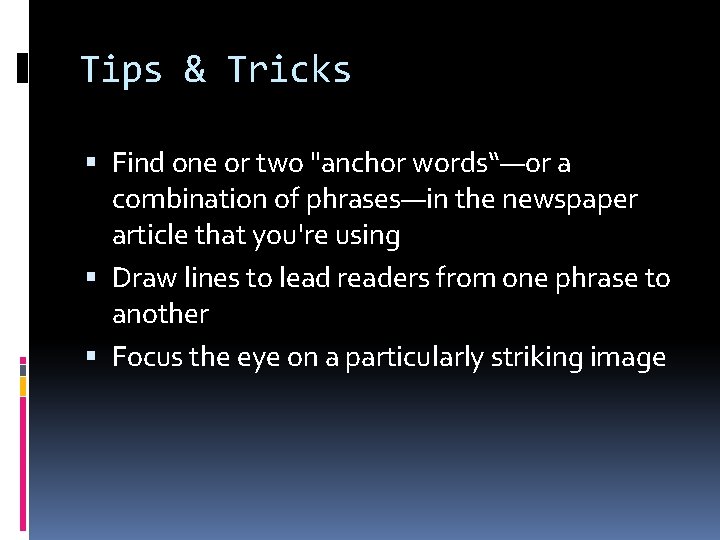 Tips & Tricks Find one or two "anchor words“—or a combination of phrases—in the