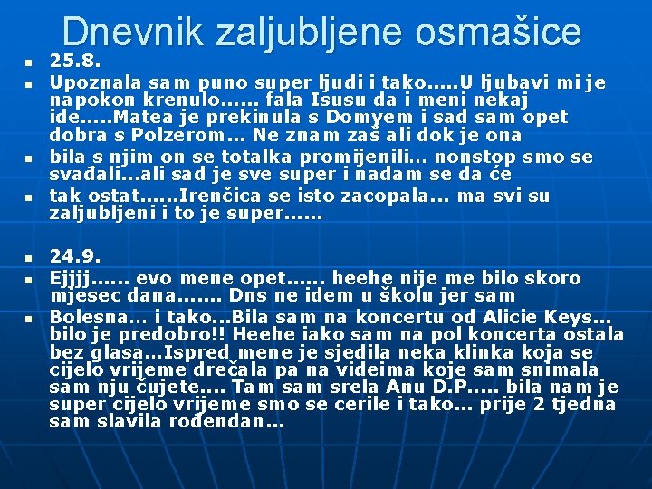 Dnevnik zaljubljene osmašice n n n n 25. 8. Upoznala sam puno super ljudi