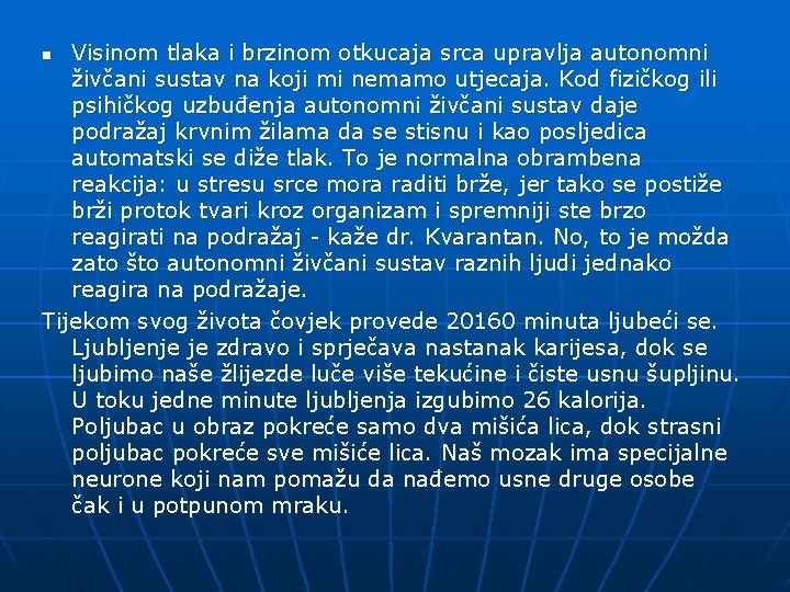 Visinom tlaka i brzinom otkucaja srca upravlja autonomni živčani sustav na koji mi nemamo