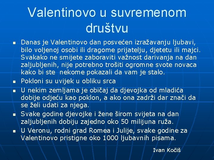 Valentinovo u suvremenom društvu n n n Danas je Valentinovo dan posvećen izražavanju ljubavi,