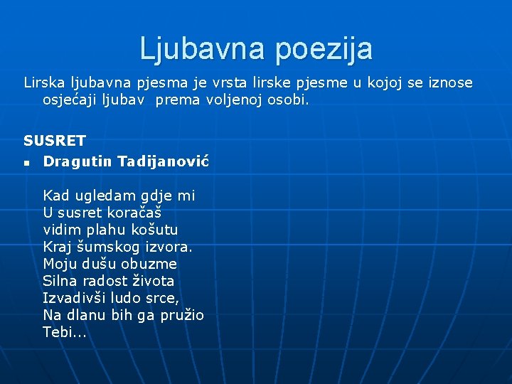 Ljubavna poezija Lirska ljubavna pjesma je vrsta lirske pjesme u kojoj se iznose osjećaji