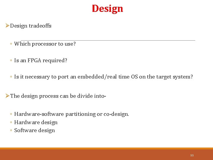 Design ØDesign tradeoffs ◦ Which processor to use? ◦ Is an FPGA required? ◦