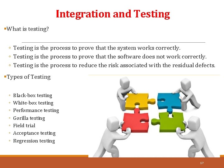 Integration and Testing §What is testing? ◦ Testing is the process to prove that