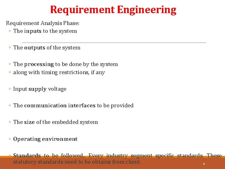 Requirement Engineering Requirement Analysis Phase: ◦ The inputs to the system ◦ The outputs
