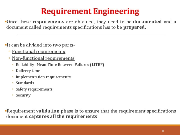 Requirement Engineering §Once these requirements are obtained, they need to be documented and a