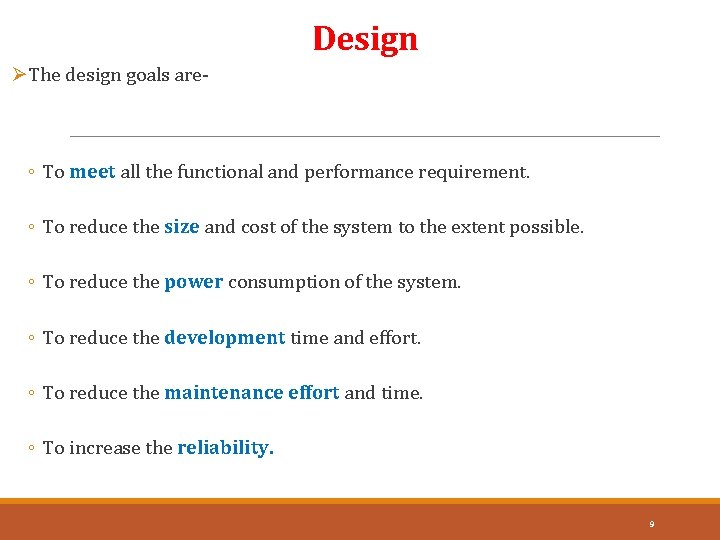 Design ØThe design goals are- ◦ To meet all the functional and performance requirement.