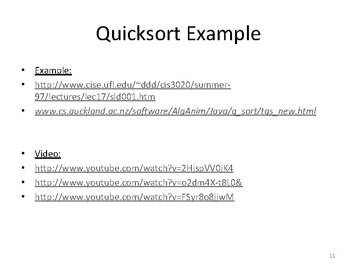 Quicksort Example • Example: • http: //www. cise. ufl. edu/~ddd/cis 3020/summer 97/lectures/lec 17/sld 001.