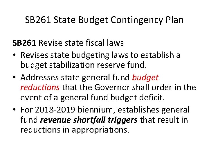 SB 261 State Budget Contingency Plan SB 261 Revise state fiscal laws • Revises