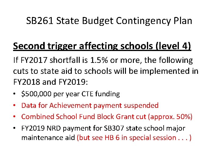 SB 261 State Budget Contingency Plan Second trigger affecting schools (level 4) If FY