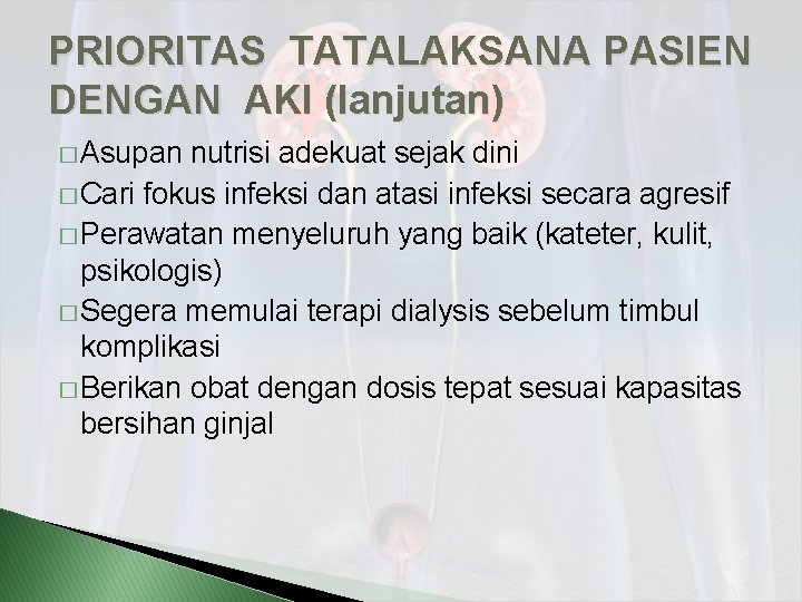PRIORITAS TATALAKSANA PASIEN DENGAN AKI (lanjutan) � Asupan nutrisi adekuat sejak dini � Cari