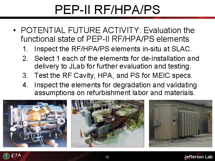 PEP-II RF/HPA/PS • POTENTIAL FUTURE ACTIVITY: Evaluation the functional state of PEP-II RF/HPA/PS elements