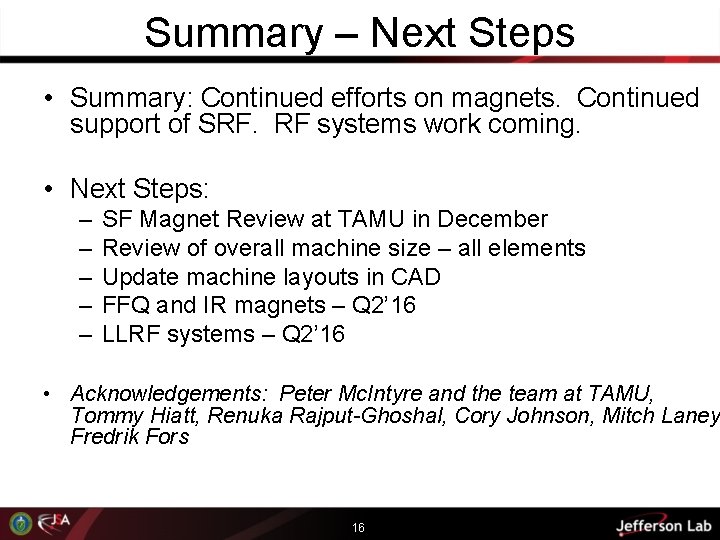 Summary – Next Steps • Summary: Continued efforts on magnets. Continued support of SRF.