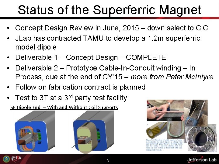 Status of the Superferric Magnet • Concept Design Review in June, 2015 – down