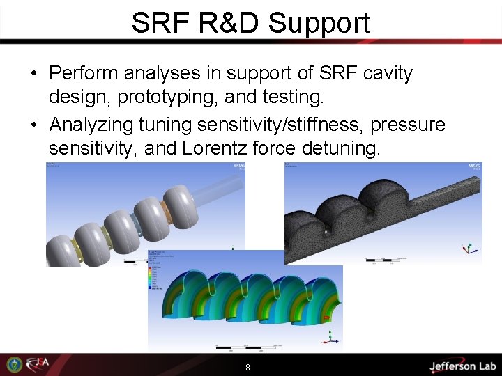 SRF R&D Support • Perform analyses in support of SRF cavity design, prototyping, and