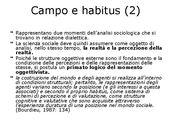 Campo e habitus (2) Rappresentano due momenti dell’analisi sociologica che si trovano in relazione