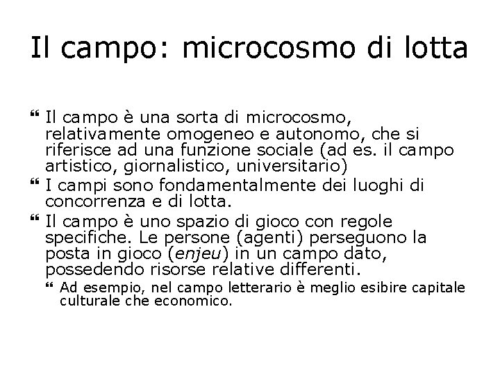 Il campo: microcosmo di lotta Il campo è una sorta di microcosmo, relativamente omogeneo