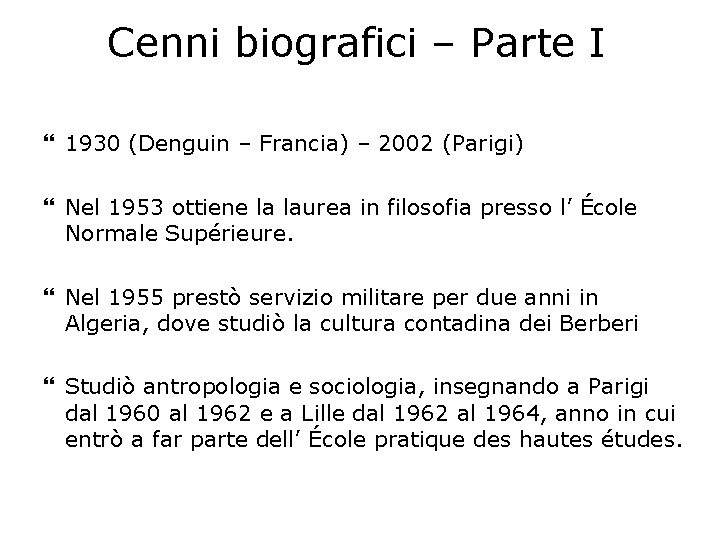 Cenni biografici – Parte I 1930 (Denguin – Francia) – 2002 (Parigi) Nel 1953