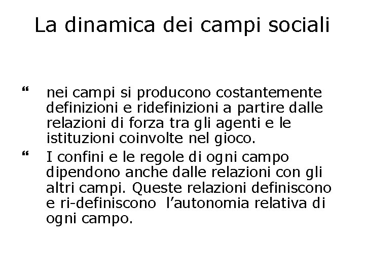 La dinamica dei campi sociali nei campi si producono costantemente definizioni e ridefinizioni a