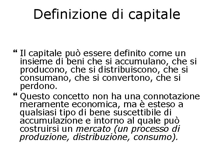 Definizione di capitale Il capitale può essere definito come un insieme di beni che