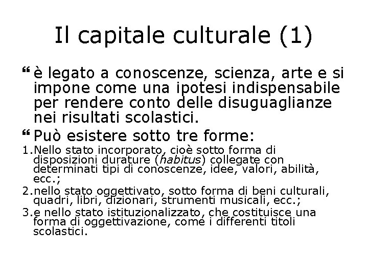 Il capitale culturale (1) è legato a conoscenze, scienza, arte e si impone come