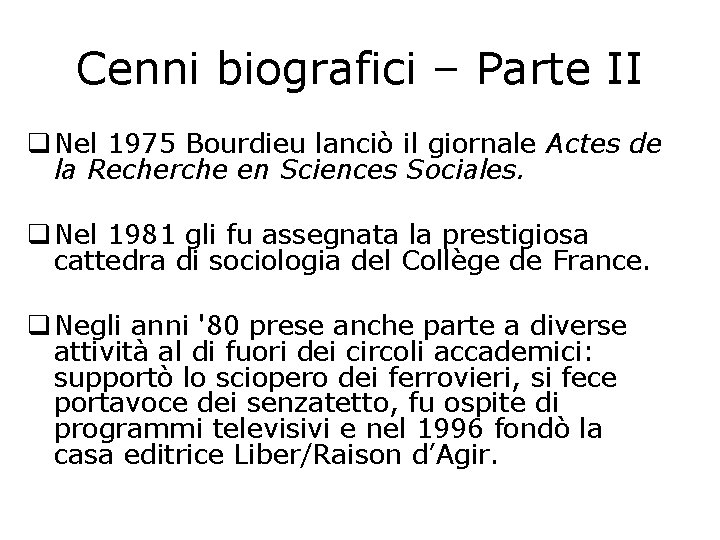 Cenni biografici – Parte II q Nel 1975 Bourdieu lanciò il giornale Actes de Cenni biografici – Parte II q Nel 1975 Bourdieu lanciò il giornale Actes de