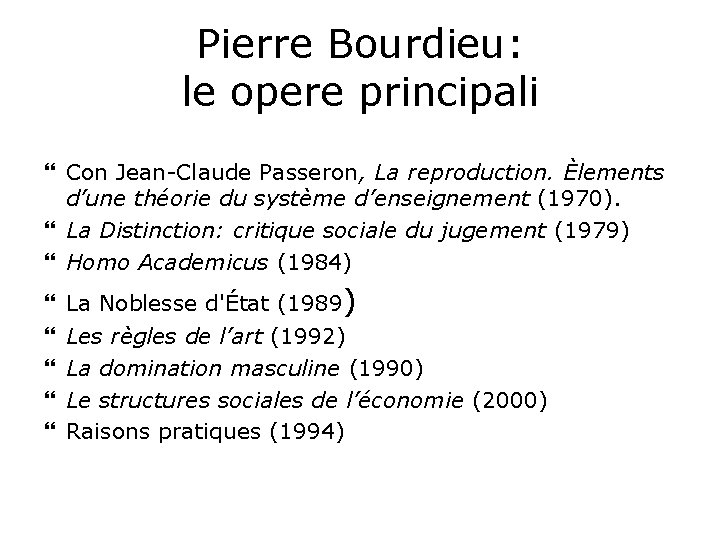 Pierre Bourdieu: le opere principali Con Jean-Claude Passeron, La reproduction. Èlements d’une théorie du