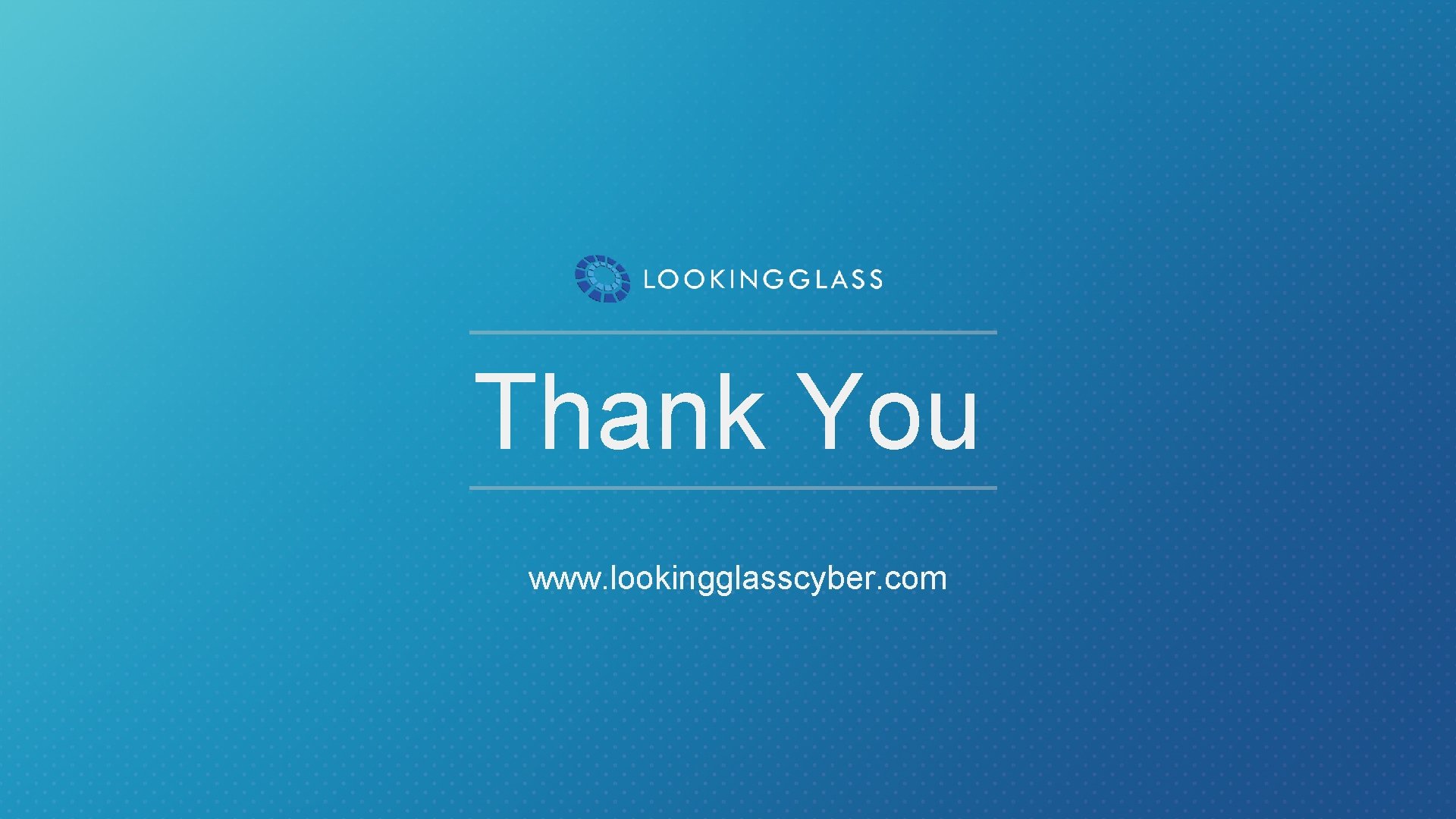 Thank You www. lookingglasscyber. com 