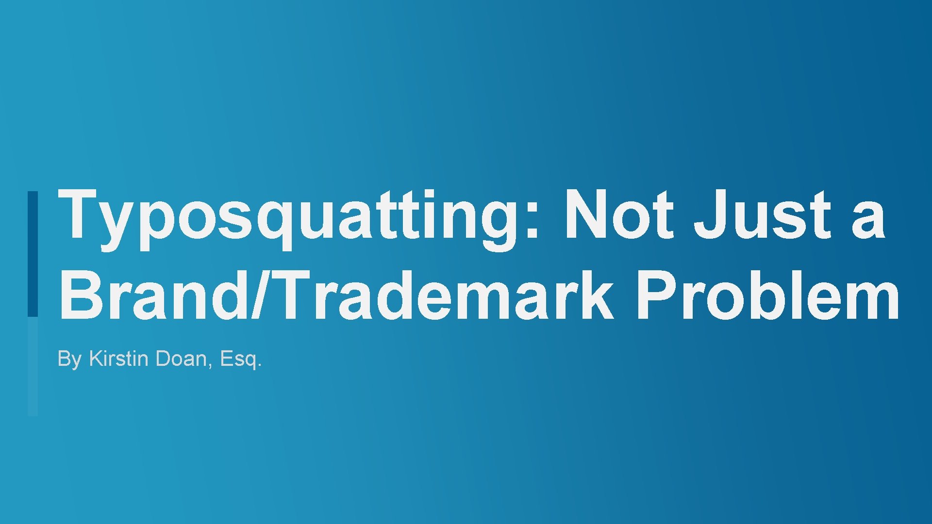 Typosquatting: Not Just a Brand/Trademark Problem By Kirstin Doan, Esq. 