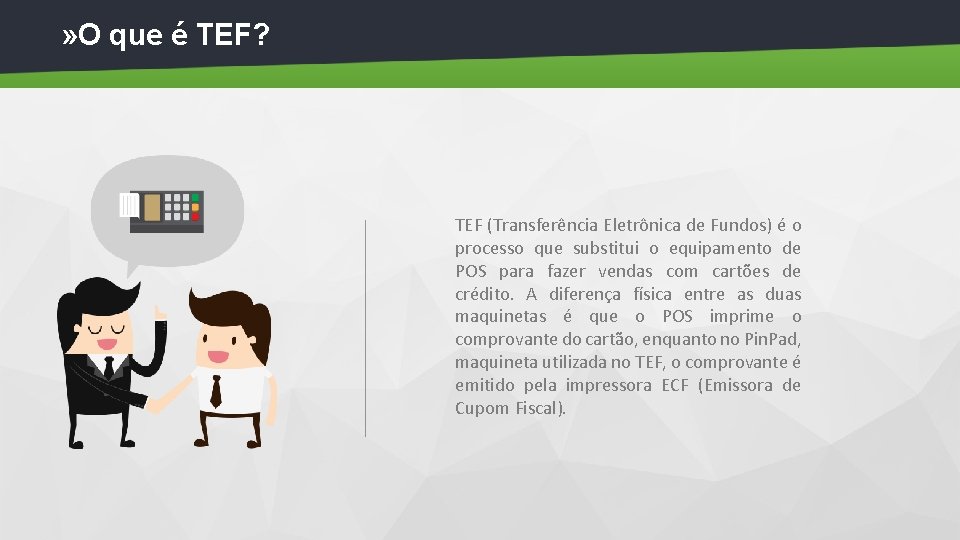 » O que é TEF? TEF (Transferência Eletrônica de Fundos) é o processo que