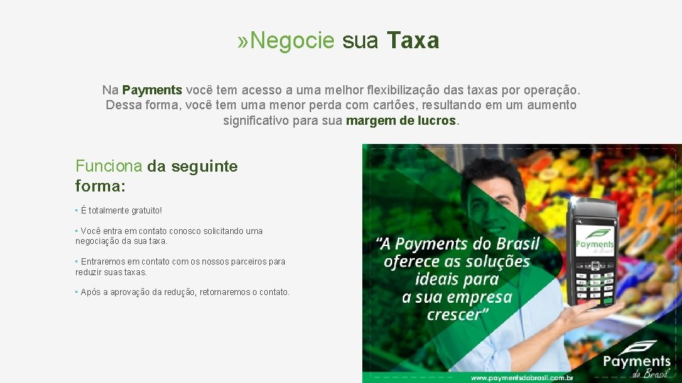 » Negocie sua Taxa Na Payments você tem acesso a uma melhor flexibilização das